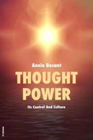 Title: Thought Power: Its Control And Culture (Premium Ebook), Author: Annie Besant