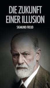 Title: Die Zukunft einer Illusion, Author: Sigmund Freud
