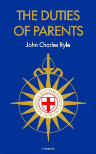 Title: The Duties Of Parents: Premium Ebook, Author: John Charles Ryle