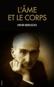 Title: L'âme et le corps, Author: Henri Bergson