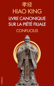 Title: Hiao King: Livre canonique sur la Piété Filiale, Author: Confucius