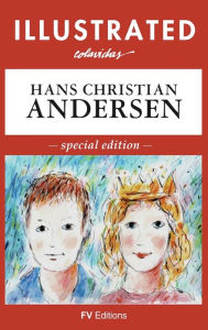 Title: Illustrated Fairy Tales: Special Edition Illustrated by Onésimo Colavidas, Author: Hans Christian Andersen