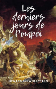 Title: Les derniers jours de Pompéi, Author: Edward Bulwer-Lytton