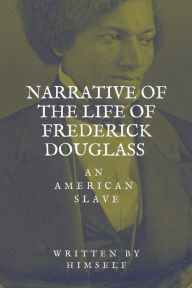 Title: Narrative of the life of Frederick Douglass, an American Slave, Author: Frederick Douglass