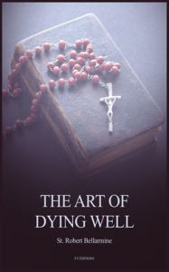 Title: The Art of Dying Well, Author: St Robert Bellarmine