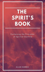Title: The Spirit's book: Containing the Principles of Spiritist Doctrine (Easy to read Layout), Author: Allan Kardec