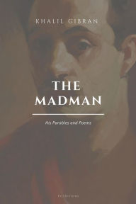 Title: The Madman, His Parables and Poems: Easy to Read Layout, Author: Kahlil Gibran