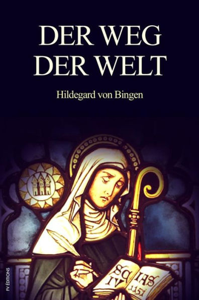 Der Weg der Welt (Translated): Visionen der Hildegard von Bingen