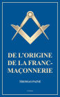 De l'origine de la Franc-Maçonnerie (Annoté): Précédé d'un article de J.J de Lalande sur l'histoire des francs-maçons (Annoté)