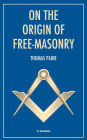 On the origin of Free-Masonry (Annotated): followed by an article by W. L. Wilmshurts: Freemasonry In Relation To The Ancient Mysteries.