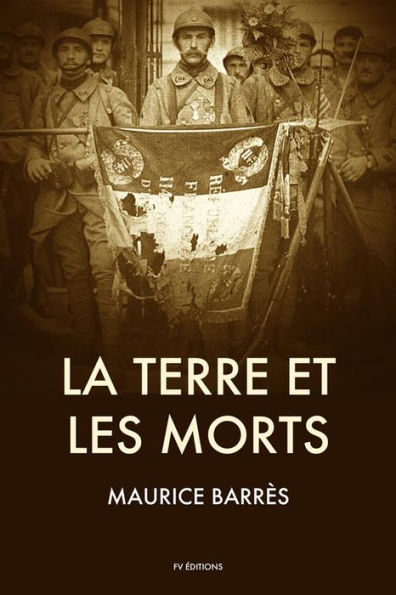 La Terre et les Morts: Suivi de « Les Traits Éternels de la France »