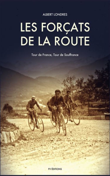 Les Forçats de la route: Tour de France, Tour de Souffrance