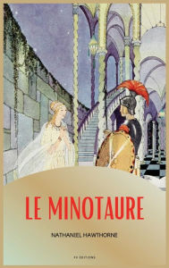 Title: Le Minotaure, Author: Nathaniel Hawthorne