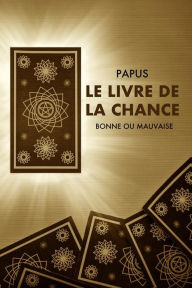 Title: Le Livre de la Chance (Annoté), Author: Papus