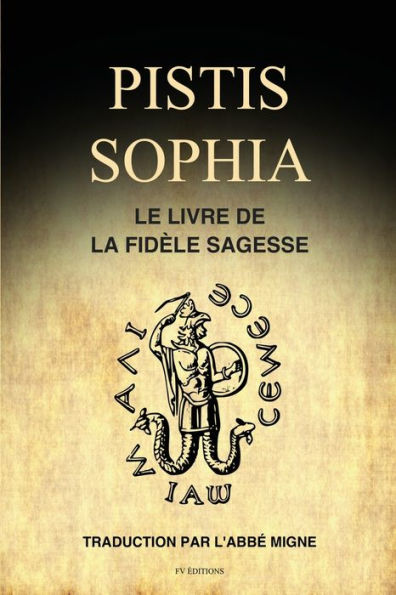 Pistis Sophia: Le Livre de la FidÃ¯Â¿Â½le Sagesse