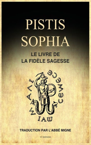 Pistis Sophia: Le Livre de la Fidèle Sagesse