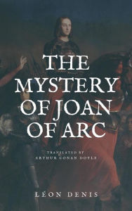 Title: The Mystery of Joan of Arc: Premium Ebook, Author: Léon Denis