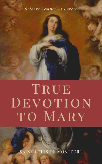 True Devotion to Mary (Illustrated) by Saint Louis de Montfort | eBook ...