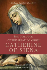 Title: The Dialogue of the Seraphic Virgin Catherine of Siena (Illustrated): Easy to read Layout, Author: Saint Catherine Of Siena