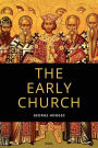 The Early Church: From Ignatius to Augustine (Easy to Read Layout)