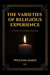 Title: The Varieties of Religious Experience: A Study in Human Nature, Author: William James