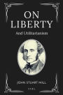 On Liberty: and Utilitarianism (Easy-to-read Layout)