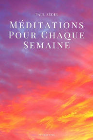 Title: Méditations pour chaque semaine, Author: Paul Sédir