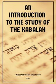 Title: An Introduction to the Study of the Kabalah: Easy-to-Read Layout, Author: William Wynn Westcott