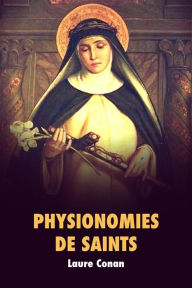 Title: Physionomies de saints: Édition illustrée, Author: Laure Conan