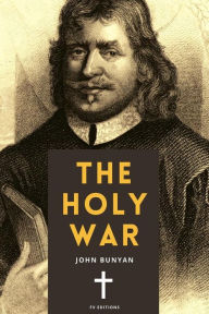 Title: The Holy War: including A Memoir On John Bunyan, Author: John Bunyan