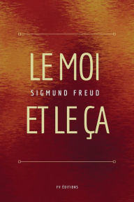 Title: Le Moi et le ï¿½a: Format pour une lecture confortable, Author: Sigmund Freud