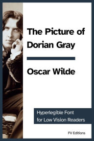 Title: The Picture of Dorian Gray: Hyperlegible Font for Low Vision Readers, Author: Oscar Wilde