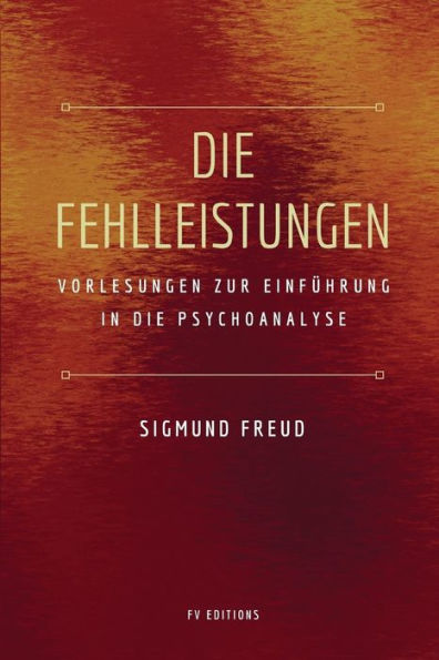 die Fehlleistungen: Vorlesungen zur Einführung Psychoanalyse (großdruck)