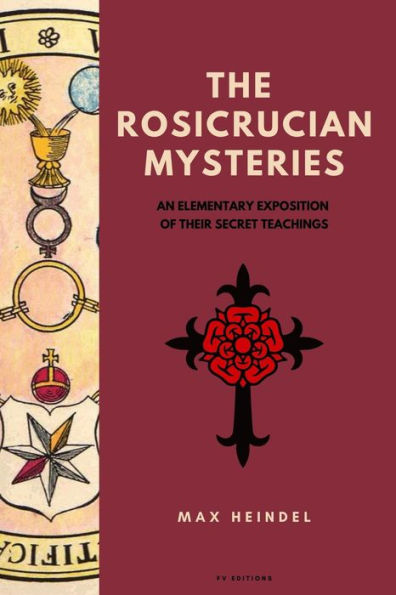 The Rosicrucian Mysteries: An elementary exposition of their secret teachings (Easy to Read Layout)