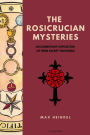 The Rosicrucian Mysteries: An elementary exposition of their secret teachings (Easy to Read Layout)