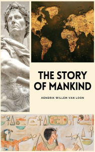 Title: The Story of Mankind: Easy to Read Layout, Author: Hendrik Willem Van Loon