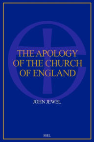 Title: The Apology of the Church of England: Easy to Read Layout, Author: John Jewel