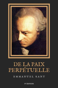 Title: De la Paix PerpÃ¯Â¿Â½tuelle: Essai philosophique - Ã¯Â¿Â½lÃ¯Â¿Â½ments mÃ¯Â¿Â½taphysiques de la doctrine du droit, Author: Emmanuel Kant