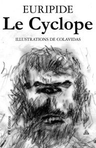 Title: Le Cyclope: Illustré par Onésimo Colavidas, Author: Euripide