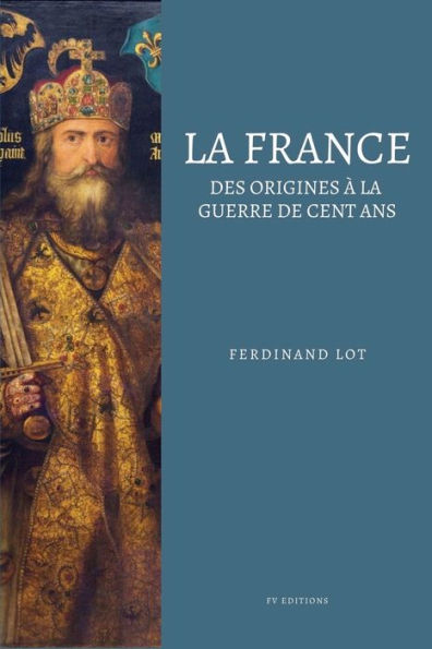 La France: Des origines à la guerre de cent ans (Illustré)
