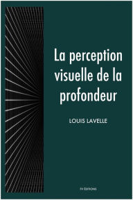 Title: La perception visuelle de la profondeur, Author: Louis Lavelle