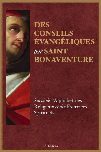 Des conseils évangéliques: Suivi de l'Alphabet des Religieux et des Exercices Spirituels