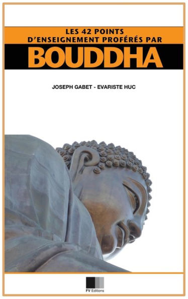 Les 42 points d'enseignement proférés par Bouddha: Édition agrémentée de notes critiques (format pour une lecture confortable)