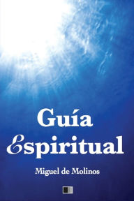 Title: Guï¿½a Espiritual: Letra Grande para facilitar la lectura, Author: Miguel de Molinos