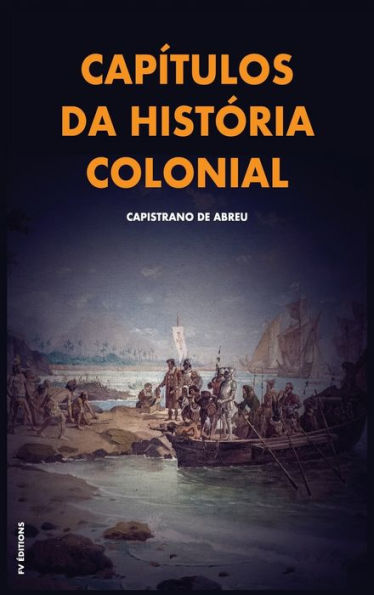Capítulos da história colonial: Com breve biografia do autor