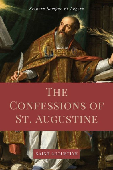 the Confessions of St. Augustine: Easy to Read Layout edition including "The Life Austin, or Augustine, Doctor" from Golden Legend.
