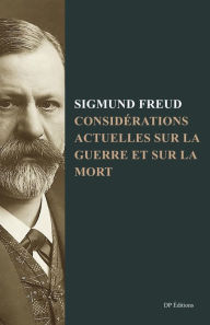 Title: Considérations actuelles sur la guerre et sur la mort: Nouvelle édition en larges caractères, Author: Sigmund Freud