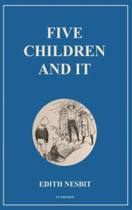 Title: Five Children and It: Easy to Read Layout, Author: Edith Nesbit