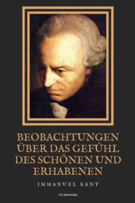 Title: Beobachtungen ï¿½ber das Gefï¿½hl des Schï¿½nen und Erhabenen: Grossdruck-Ausgabe, Author: Immanuel Kant