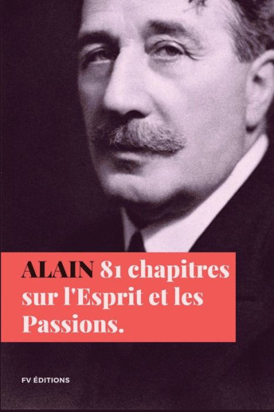 Quatre-vingt-un chapitres sur l'Esprit et les Passions: Format pour une lecture confortable